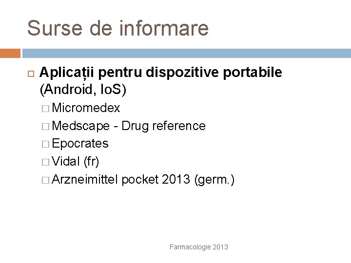 Surse de informare Aplicații pentru dispozitive portabile (Android, Io. S) � Micromedex � Medscape