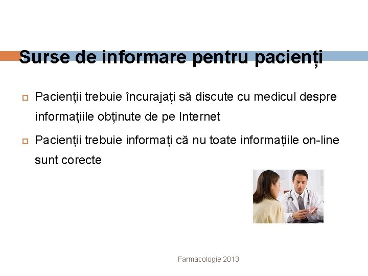 Surse de informare pentru pacienți Pacienții trebuie încurajați să discute cu medicul despre informațiile