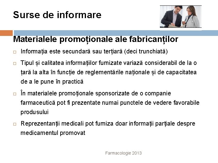 Surse de informare Materialele promoționale fabricanților Informația este secundară sau terțiară (deci trunchiată) Tipul