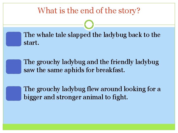 What is the end of the story? The whale tale slapped the ladybug back
