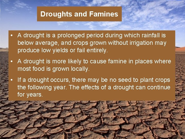 Droughts and Famines • A drought is a prolonged period during which rainfall is