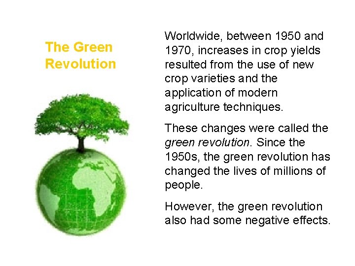 The Green Revolution • Worldwide, between 1950 and 1970, increases in crop yields resulted