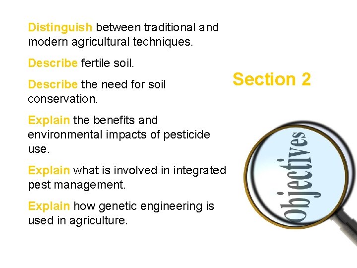  • Distinguish between traditional and modern agricultural techniques. • Describe fertile soil. •