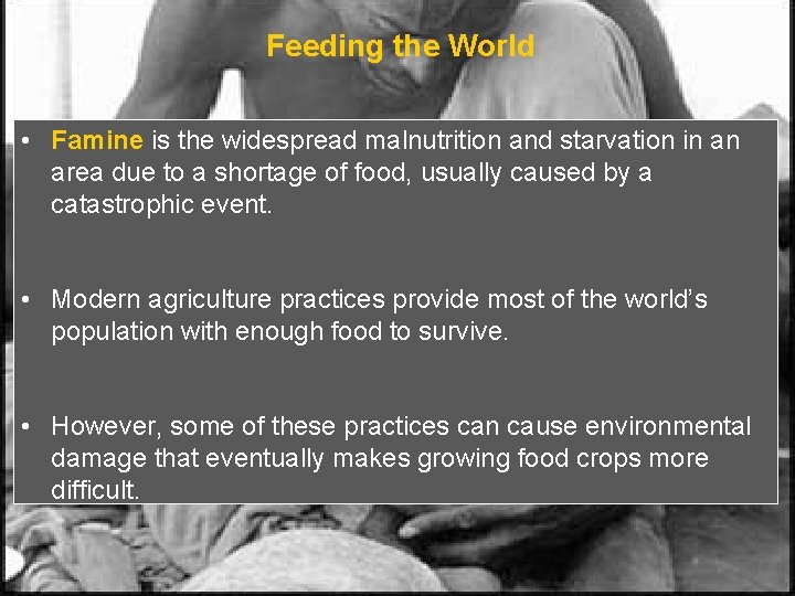 Feeding the World • Famine is the widespread malnutrition and starvation in an area