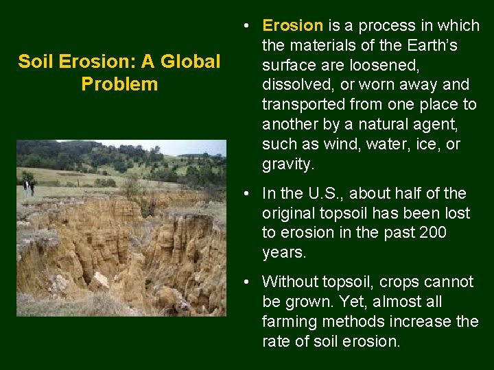 Soil Erosion: A Global Problem • Erosion is a process in which the materials