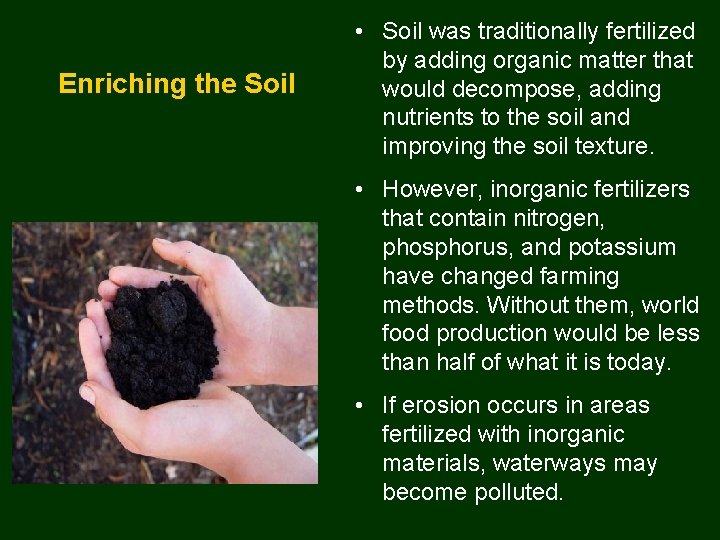Enriching the Soil • Soil was traditionally fertilized by adding organic matter that would