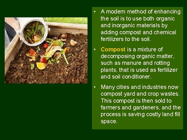 Enriching Soil • A modern method ofthe enhancing the soil is to use both