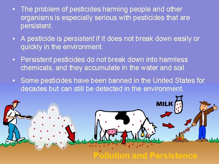  • The problem of pesticides harming people and other organisms is especially serious