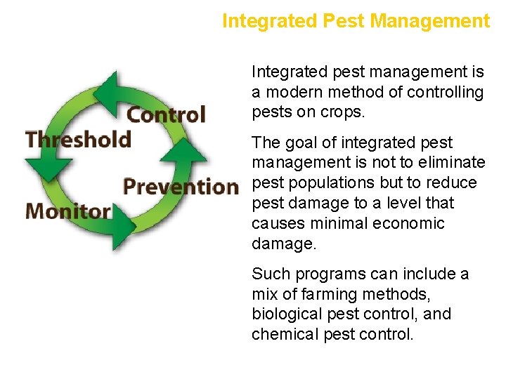 Integrated Pest Management • Integrated pest management is a modern method of controlling pests