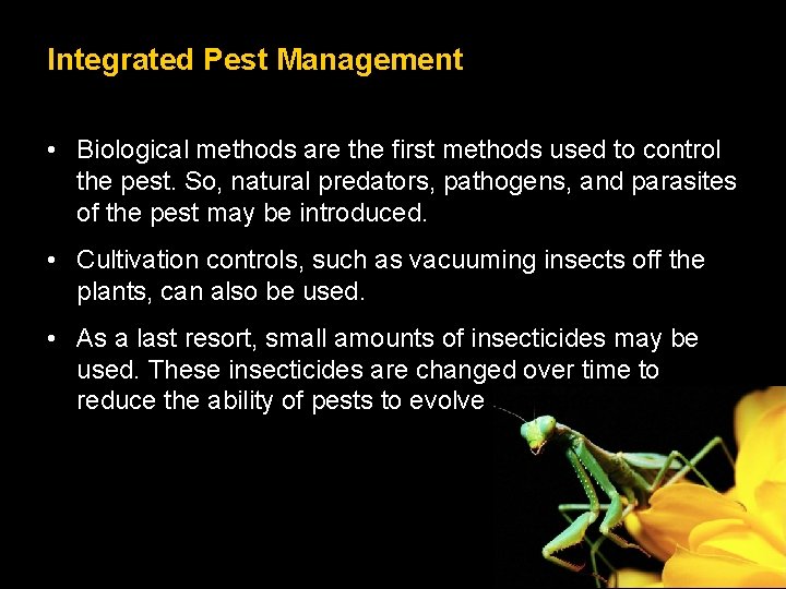 Integrated Pest Management • Biological methods are the first methods used to control the