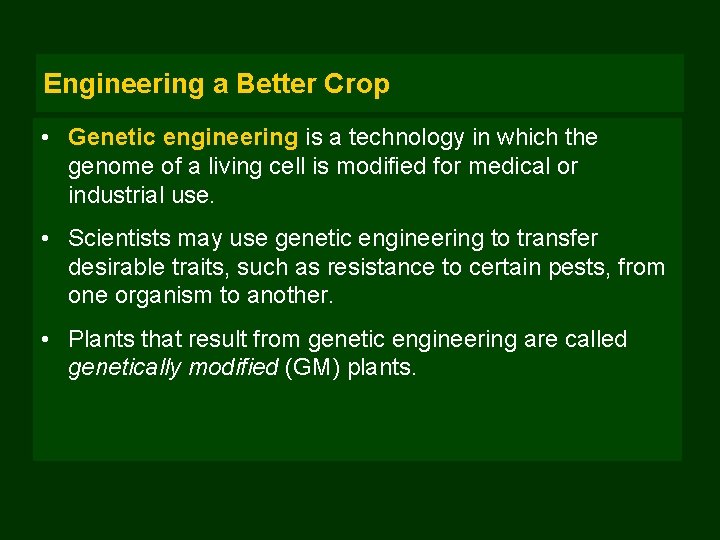 Engineering a Better Crop • Genetic engineering is a technology in which the genome
