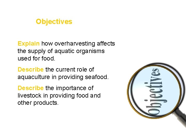 Objectives • Explain how overharvesting affects the supply of aquatic organisms used for food.
