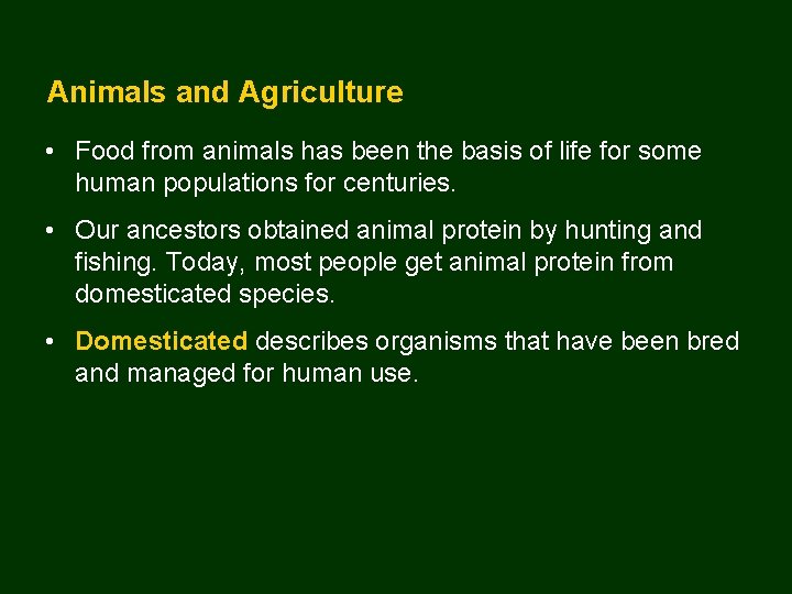 Animals and Agriculture • Food from animals has been the basis of life for
