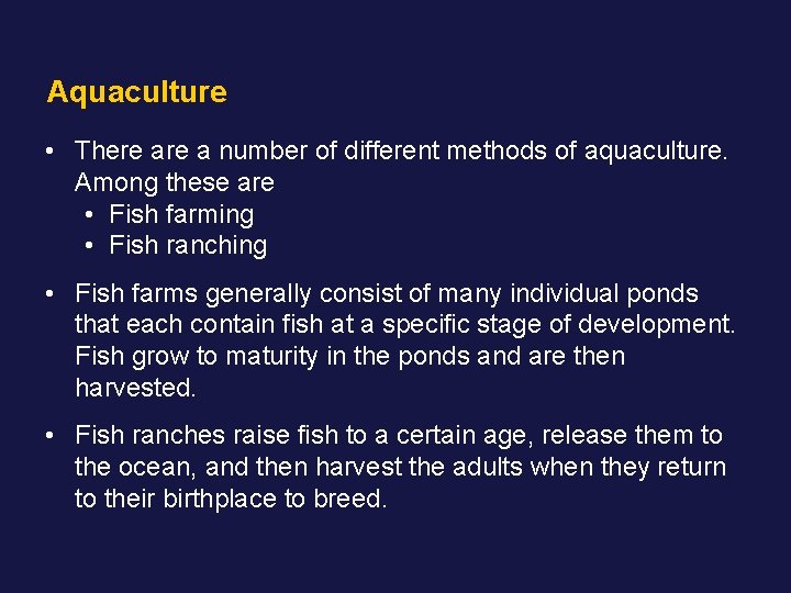 Aquaculture • There a number of different methods of aquaculture. Among these are •