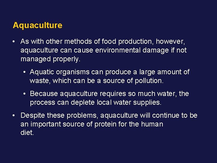 Aquaculture • As with other methods of food production, however, aquaculture can cause environmental