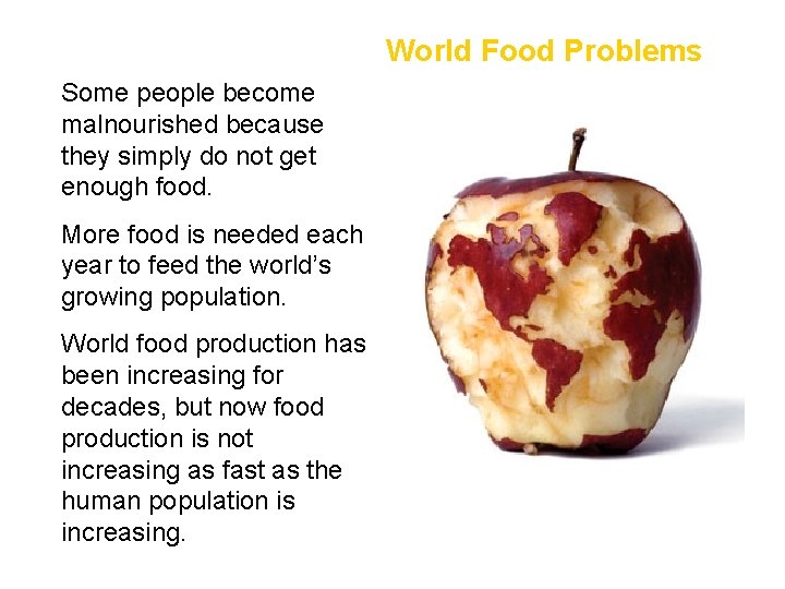 World Food Problems • Some people become malnourished because they simply do not get