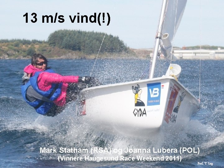 13 m/s vind(!) Mark Statham (RSA) og Joanna Lubera (POL) (Vinnere Haugesund Race Weekend