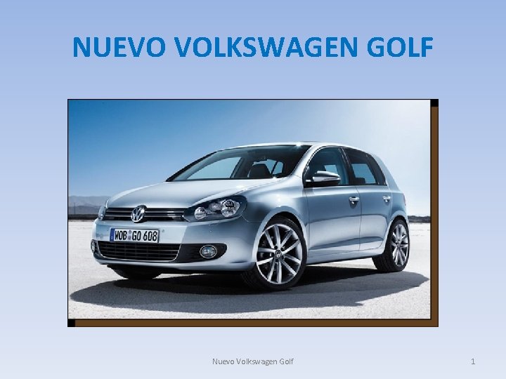 NUEVO VOLKSWAGEN GOLF Nuevo Volkswagen Golf 1 