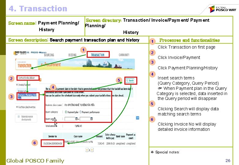 4. Transaction Screen directory: Transaction/ Invoice/Payment/ Payment Screen name: Payment Planning/ History Screen description:
