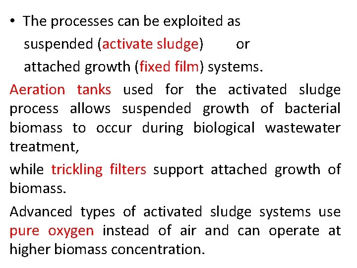  • The processes can be exploited as suspended (activate sludge) or attached growth