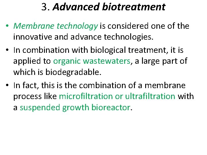 3. Advanced biotreatment • Membrane technology is considered one of the innovative and advance