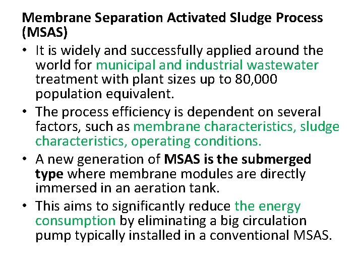 Membrane Separation Activated Sludge Process (MSAS) • It is widely and successfully applied around