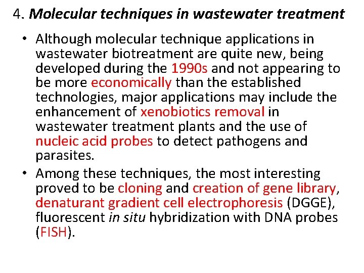 4. Molecular techniques in wastewater treatment • Although molecular technique applications in wastewater biotreatment