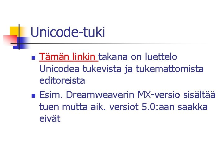 Unicode-tuki n n Tämän linkin takana on luettelo Unicodea tukevista ja tukemattomista editoreista Esim.