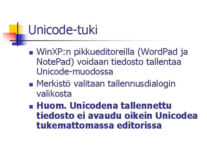 Unicode-tuki n n n Win. XP: n pikkueditoreilla (Word. Pad ja Note. Pad) voidaan