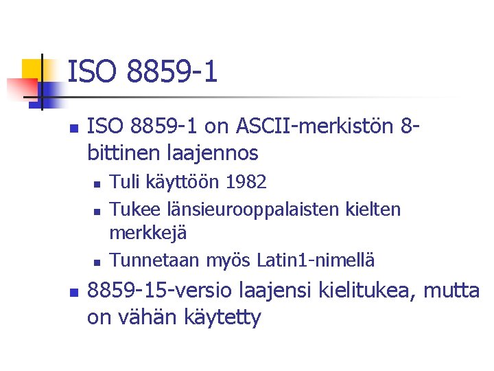 ISO 8859 -1 n ISO 8859 -1 on ASCII-merkistön 8 bittinen laajennos n n