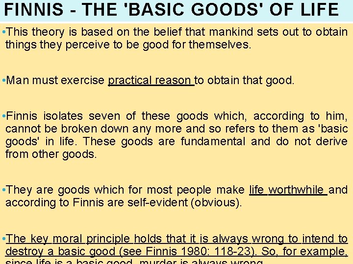 FINNIS - THE 'BASIC GOODS' OF LIFE • This theory is based on the