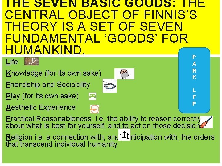 THE SEVEN BASIC GOODS: THE CENTRAL OBJECT OF FINNIS’S THEORY IS A SET OF