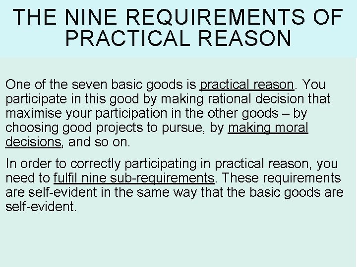 THE NINE REQUIREMENTS OF PRACTICAL REASON One of the seven basic goods is practical