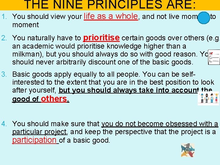 THE NINE PRINCIPLES ARE: 1. You should view your life as a whole, and