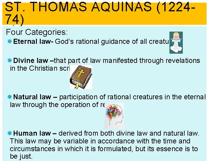 ST. THOMAS AQUINAS (122474) Four Categories: Eternal law- God’s rational guidance of all creatures.