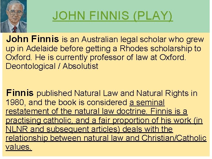 JOHN FINNIS (PLAY) John Finnis is an Australian legal scholar who grew up in