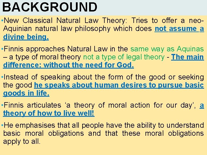 BACKGROUND • New Classical Natural Law Theory: Tries to offer a neo. Aquinian natural