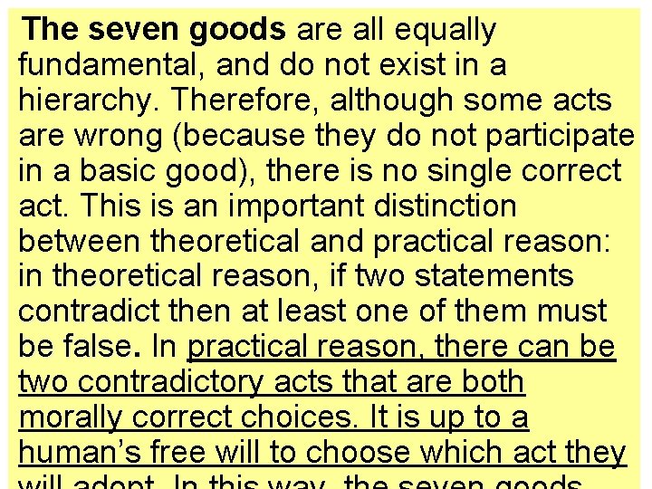 The seven goods are all equally fundamental, and do not exist in a hierarchy.