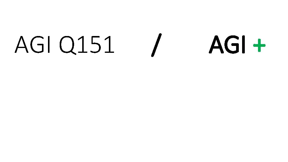 AGI Q 151 / AGI + 