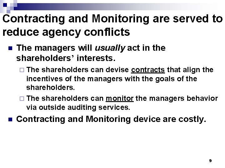 Contracting and Monitoring are served to reduce agency conflicts n The managers will usually