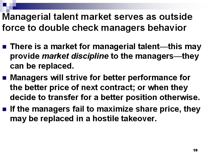 Managerial talent market serves as outside force to double check managers behavior n n