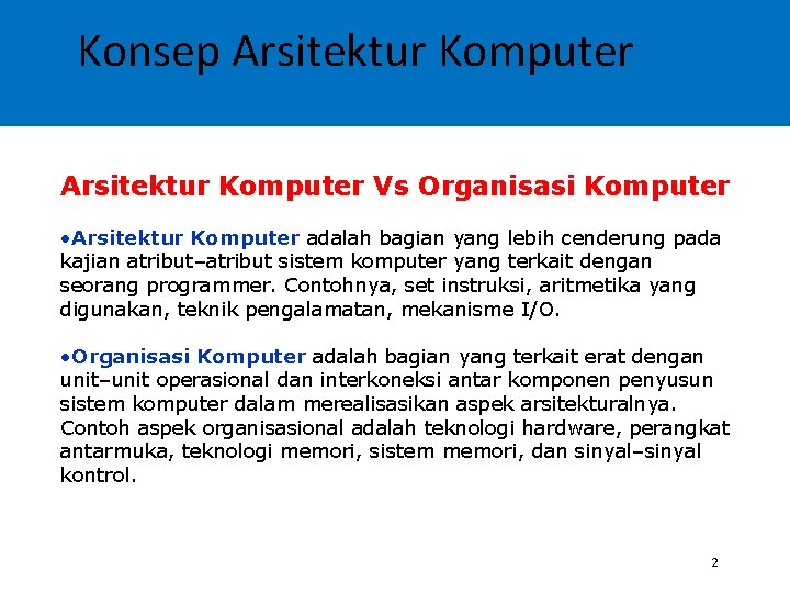 Konsep Arsitektur Komputer Vs Organisasi Komputer • Arsitektur Komputer adalah bagian yang lebih cenderung