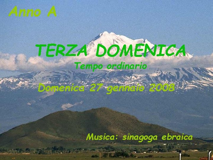 Anno A TERZA DOMENICA Tempo ordinario Domenica 27 gennaio 2008 Musica: sinagoga ebraica 