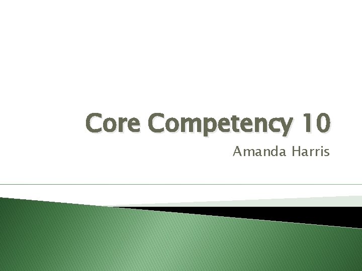 Core Competency 10 Amanda Harris 