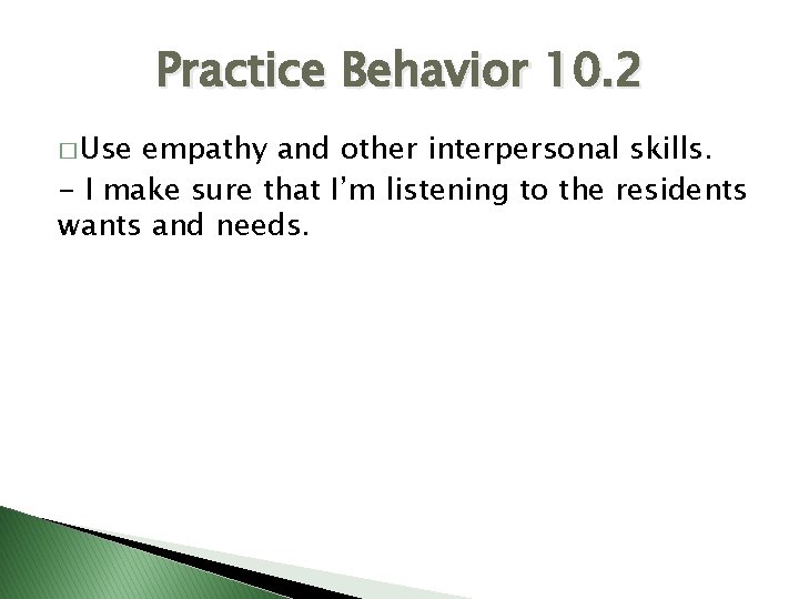 Practice Behavior 10. 2 � Use empathy and other interpersonal skills. - I make