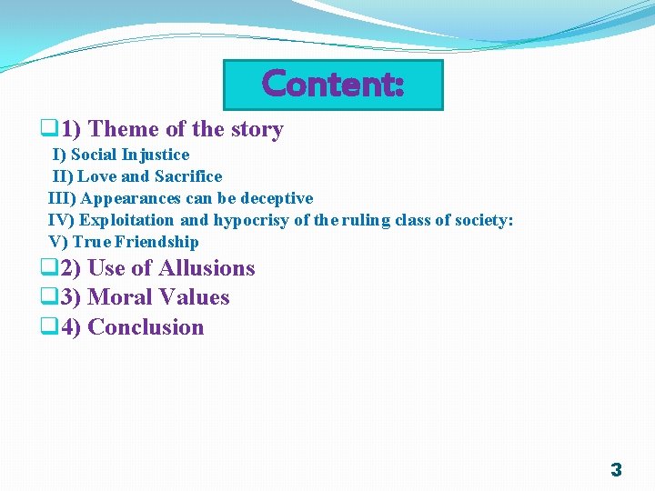 Content: q 1) Theme of the story I) Social Injustice II) Love and Sacrifice