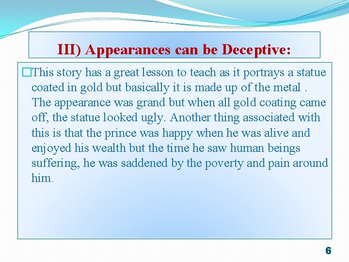 III) Appearances can be Deceptive: �This story has a great lesson to teach as
