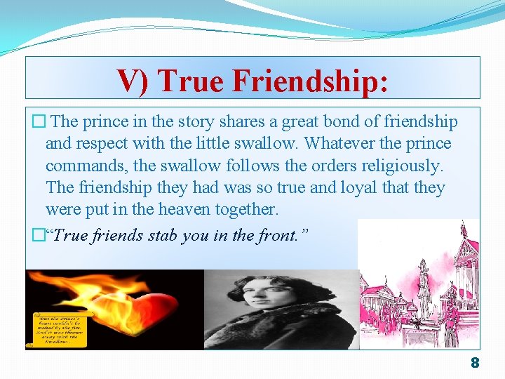 V) True Friendship: � The prince in the story shares a great bond of