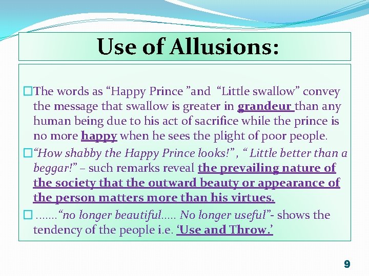 Use of Allusions: �The words as “Happy Prince ”and “Little swallow” convey the message