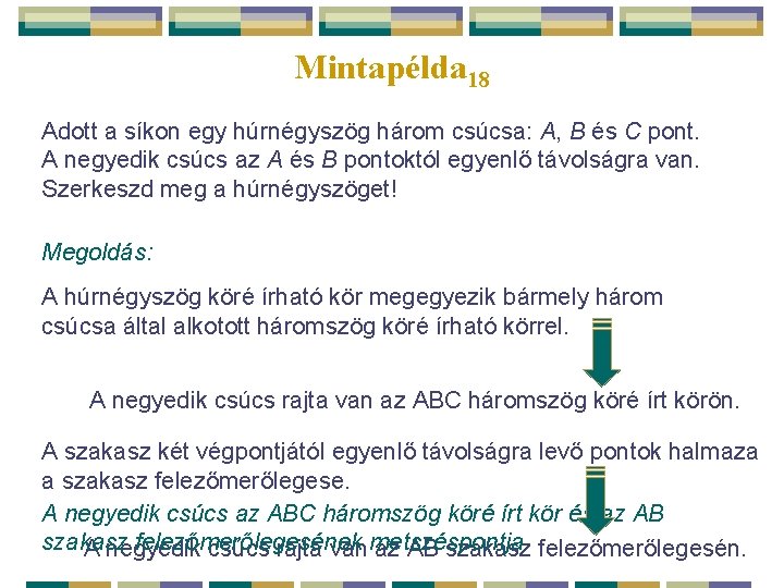 Mintapélda 18 Adott a síkon egy húrnégyszög három csúcsa: A, B és C pont.